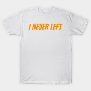 I Never Left - Daniel Ricciardo T-Shirt
